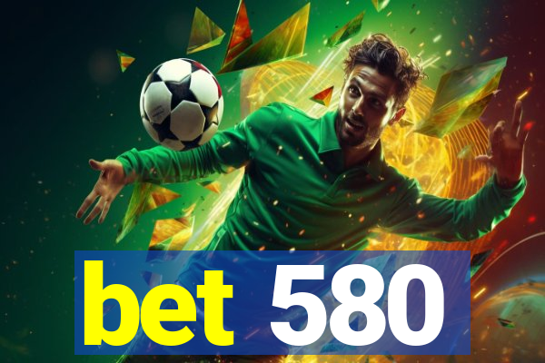 bet 580